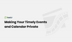 Making Your Timely Events and Calendar Private