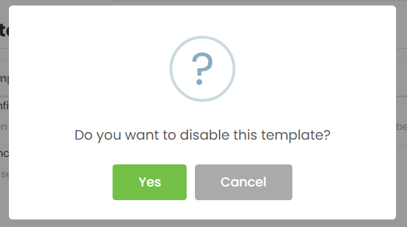 When the confirmation message appears, click Yes to disable the template